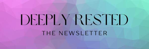 Graphic with a jewel toned gradient, geometric background with the words Deeply Rested Newsletter