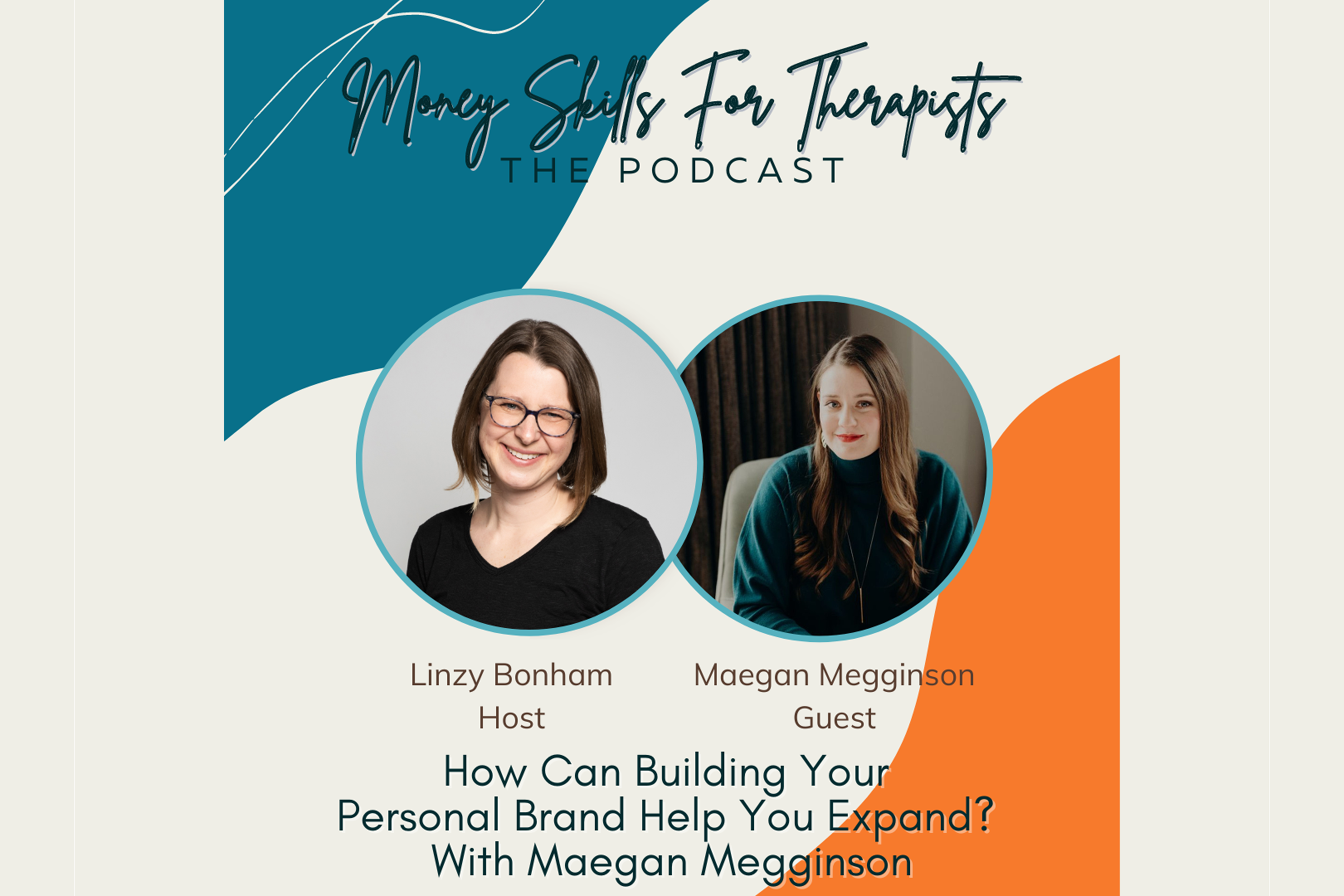 Image is a graphic for the Money Skills for Therapists podcast with Linzy Bonham and features a headshot of Linzy, a white woman with shoulder length blonde hair and glasses, and Maegan, a white woman with long brown hair.