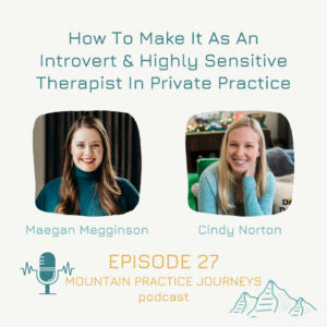 Image is a promo graphic for Mountain Practice Journeys podcast with the words "How to Make I As An Introvert & Highly Sensitive Therapist in Private Practice."