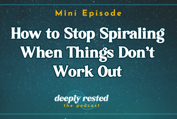 Podcast cover promoting How to Stop Spiraling When Things Don’t Work Out.