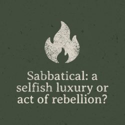 Podcast episode graphic with a forest green background featuring an illustration of a flame with the words, "Sabbatical: a selfish luxury or act of rebellion?"